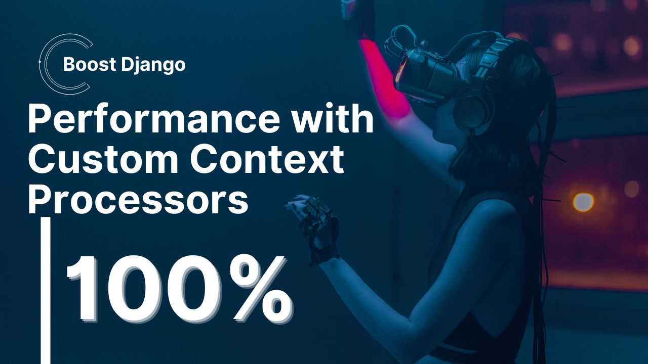 Boosting django app performance with Custom Context Processors