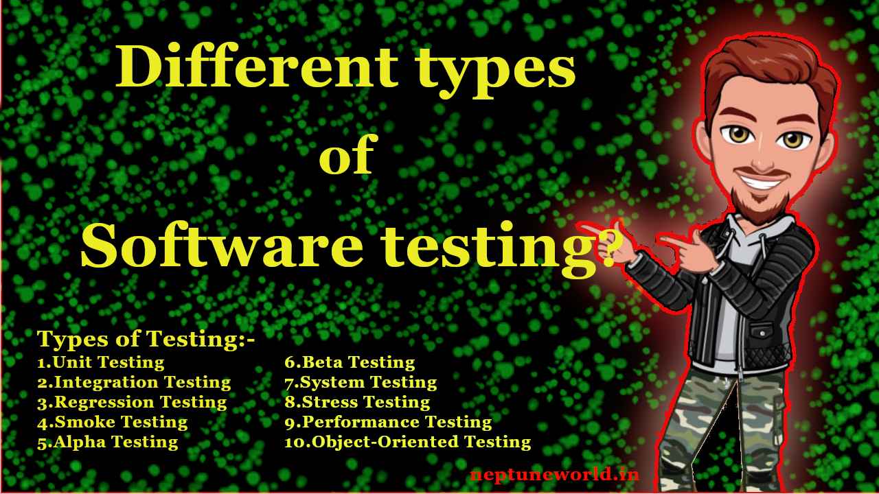 Different types of software testing ?