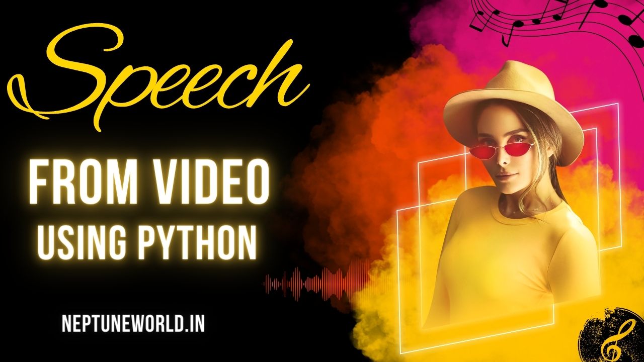 How to extract Speech from Video using Python?