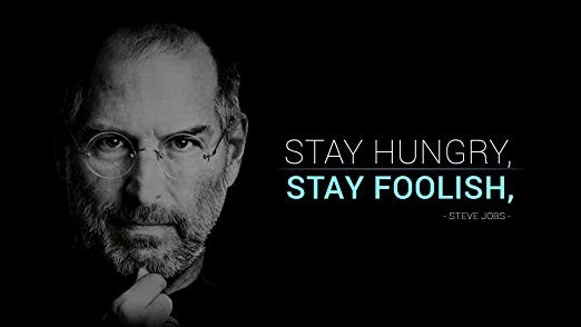 “Stay Hungry Stay Foolish” - Speech by Steve Jobs