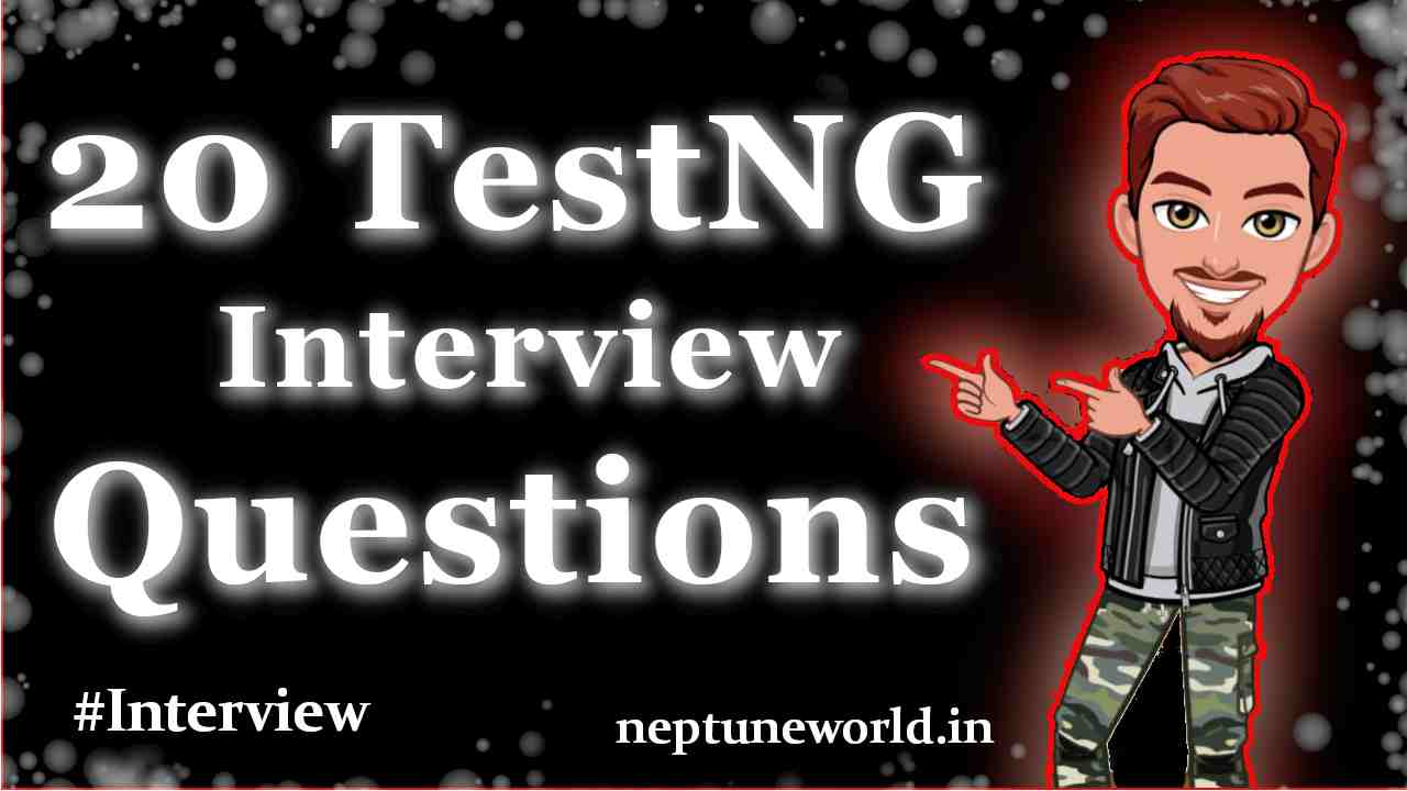 20 TestNG Interview Questions with Examples