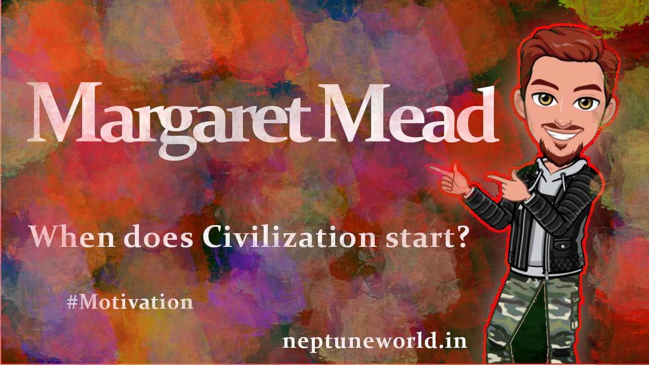 Are You Civilized? Margaret Mead’s Answer Explained